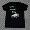 Тениска Have Money for Audi